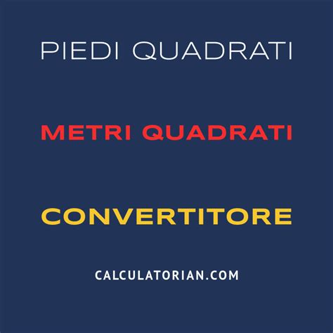 convertitore piedi quadrati metri quadrati|Converti da Piedi quadrati a Metri quadrati